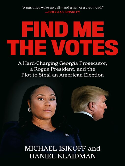 Title details for Find Me the Votes by Michael Isikoff - Available